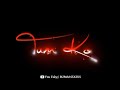 TUM KO PAYA HAI TO JAISE KHOYA HUN MAIN AGAR KAHUN OM SHANTI OM Hindi Song Black Screen Status