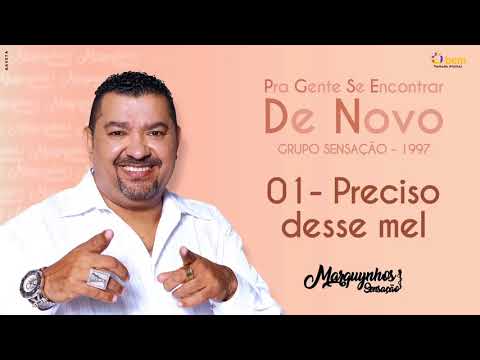 01 - Preciso Desse Mel - Grupo Sensação CD"Pra Gente se Encontrar de Novo"(1997)-Marquynhos Sensação