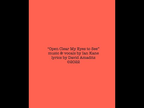 "Open Clear My Eyes to See" (Ian Kane)