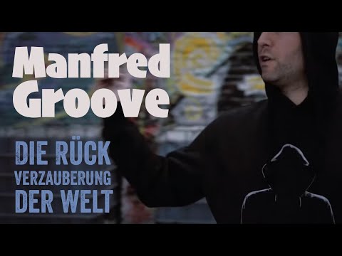 Manfred Groove - DIE RÜCKVERZAUBERUNG DER WELT (Minivideo 3 - prod. Audiotism)