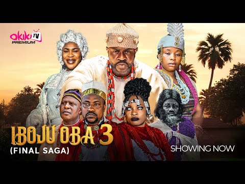 IBOJU OBA 3 (FINAL SAGA) - Odunlade Adekola, Segun Ogungbe, Fatia Balogun Latest 2025 Epic #trending