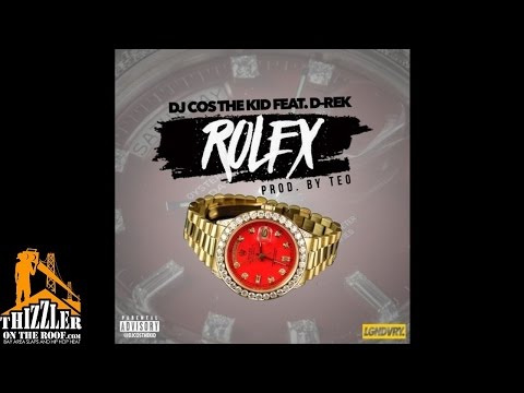 DJ Cos The Kid ft. D-Rek - Rolex (Prod. Teo I Like This) [Thizzler.com]