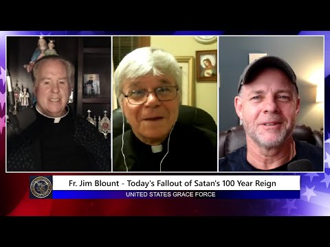Fr. Blount - Today's Fallout of Satan's 100 Year Reign