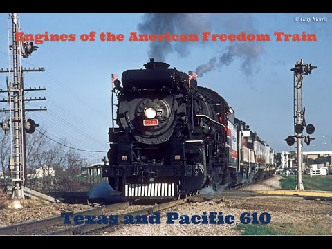 Engines of the American Freedom Train: Texas and Pacific 610