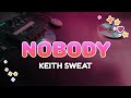 Keith Sweat Feat Athena Cage Nobody Lyrics