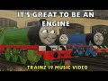 It S Great To Be An Engine Trainz TTTE Music Video