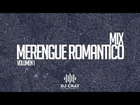 🔥 MERENGUE ROMÁNTICO MIX - DJ CRAY 🔥