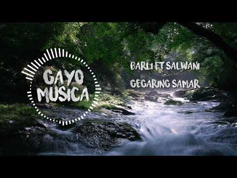 Lagu Gayo Barli ft Salwani - Gegaring Samar