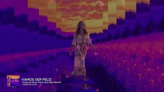 Vamos Ser Feliz / Ava Maia Remix