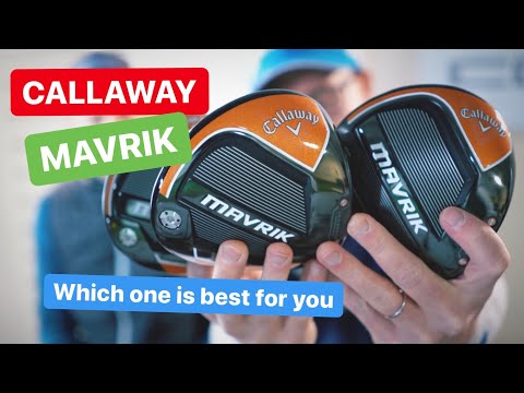 CALLAWAY MAVRIK DRIVERS WHICH ONE WOULD SUIT YOUR GOLF GAME