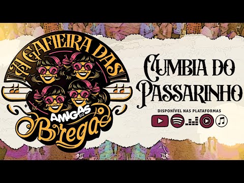 Cumbia do Passarinho - A Gafieira das Amigas do Brega