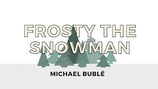 Frosty the Snowman - Michael Bublé (Lyrics)