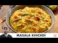 Masala Khichdi Easy One Pot Recipe Easy Way To Make Masala Khichdi Chef Sanjyot Keer