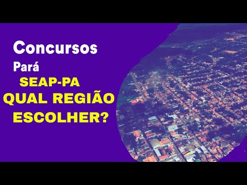 SEAP-PA: QUAL REGIÃO DEVEMOS ESCOLHER????? BOA E COM CONCORRÊNCIA BAIXA?? DAR PRA ESCOLHER???