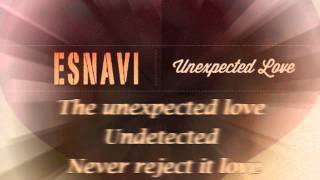 Unexpected Love - Esnavi (LYRICS)