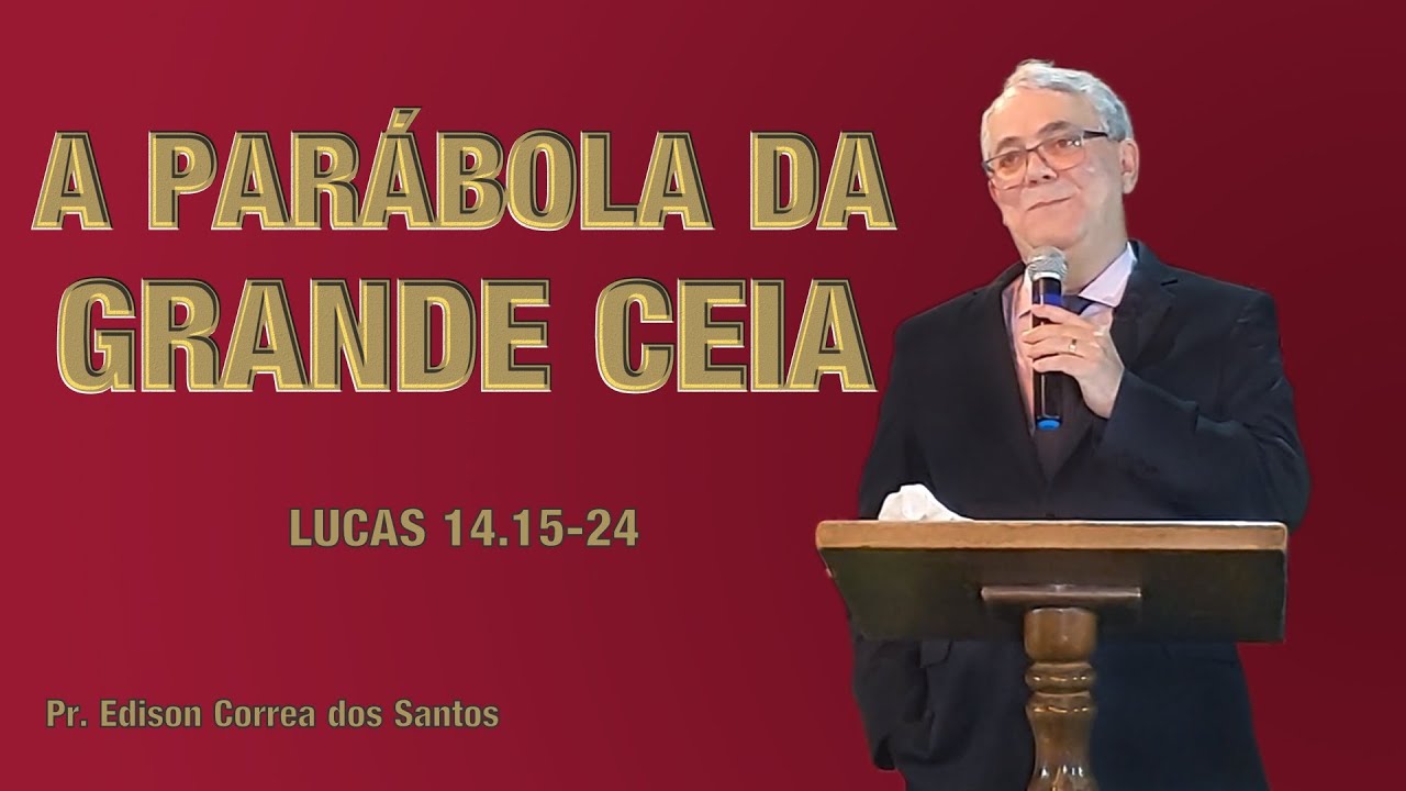 "A PARÁBOLA DA GRANDE CEIA" | Lucas 14.15-24