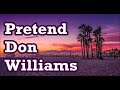 Pretend   Don Williams   +   lyrics