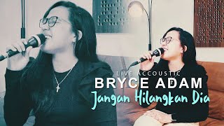Download lagu LIVE COVER BRYCE ADAM - Jangan Hilangkan Dia mp3