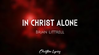 In Christ Alone | Brian Littrell (Lyrics)