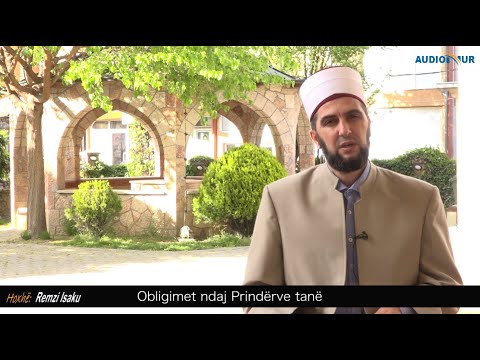 Obligimet ndaj Prindërve tanë (1) - Hoxhë Remzi Isaku