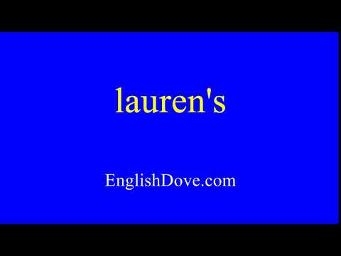 How to pronounce lauren's in American English.