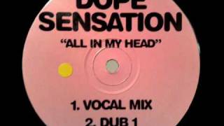 'All In My Head' - Dope Sensation