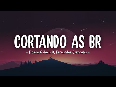 CORTANDO AS BR - Fiduma & Jeca e Fernandoe Sorocaba (Letra)
