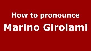 How to pronounce Marino Girolami
