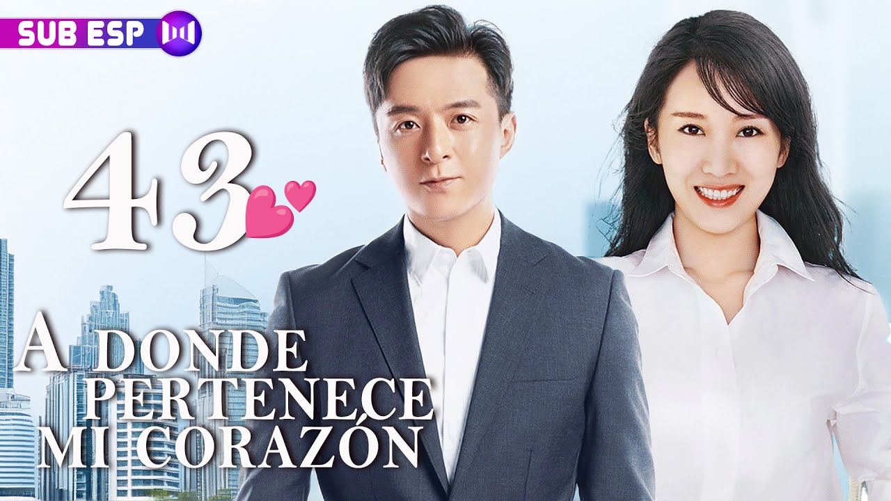【SUB ESP】A Donde Pertenece mi Corazón EP43 | Where My Heart Belongs | 梦在海这边