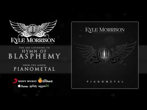 Kyle Morrison - Hymn of Blasphemy (2017)[4K]