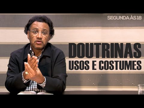 Segunda às 18 - Doutrinas: Usos e Costumes