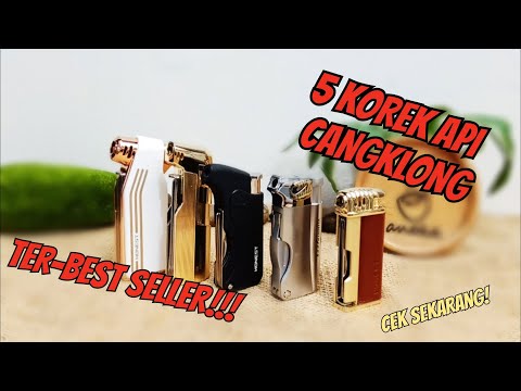 5 KOREK API CANGKLONG KEREN DAN TERLARIS