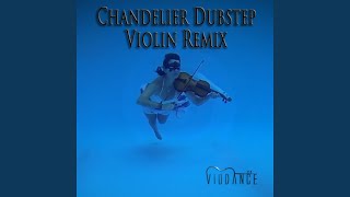 Chandelier - Sia (dubstep violin Remix)