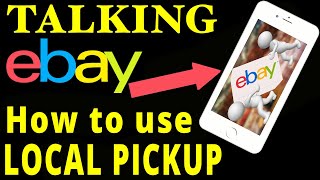 how to use eBay local pick up Talking eBay