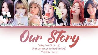 Oh My Girl (오마이걸) - Our Story (우리 이야기) (Han|Rom|Eng) Color Coded Lyrics/한국어 가사