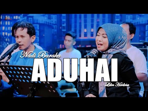 ADUHAI NADI BARAKA FT LILIN HERLINA TERBARU