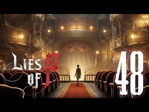 Visitando il teatro e Aggro | Blind Run Walk-through Lies Of P 48 con Luigi De Rose