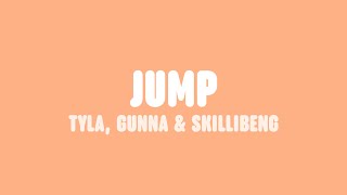 Tyla, Gunna & Skillibeng - Jump (Lyrics)