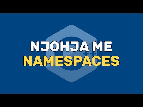 Njohja me Namespaces | Funksionet dhe Dokumentat | C++ | Programim | Informatikë