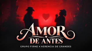 Grupo Firme - Herencia de Grandes - Amor De Antes (Video Oficial)