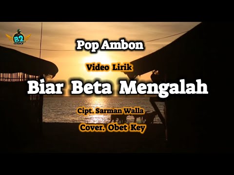 BIAR BETA MENGALAH_Cipt. sarman Walla_( Cover. Obet key )