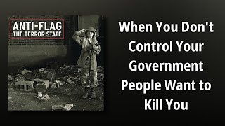 Anti-Flag // When You Don&#39;t Control Your Government People Want to Kill You