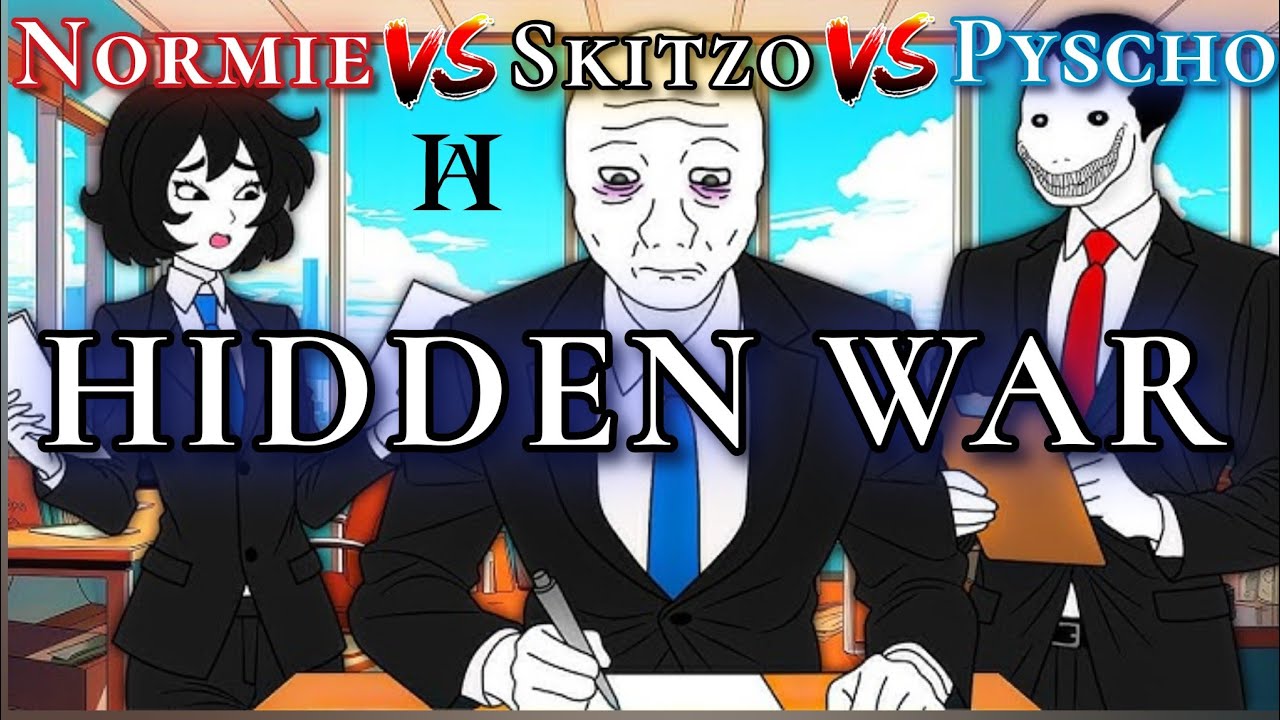 The Hidden War: Normies vs Schizo vs Psychopaths (Part One)