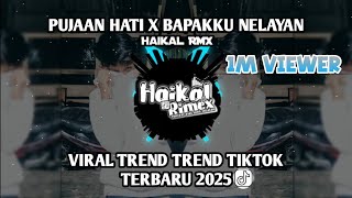 Download lagu DJ PUJAAN HATI X BAPAKKU NELAYAN MENGKANE BY HAIKAL RMX VIRAL TIKTOK TERBARU 2025 mp3 Download lagu DJ PUJAAN HATI X BAPAKKU NELAYAN MENGKANE BY HAIKAL RMX VIRAL TIKTOK TERBARU 2025 mp3