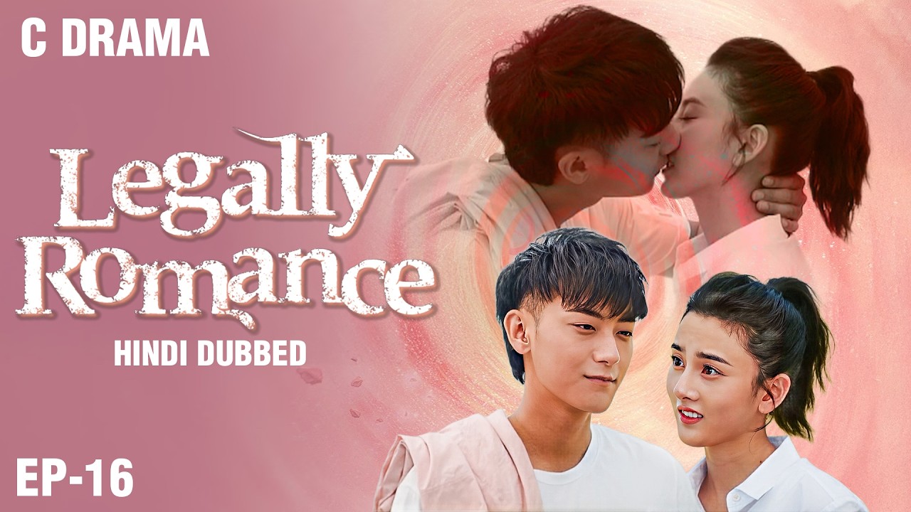 Legally Romance – Ep #16 | Hindi Dubbed + English Subtitles | Chinese Fantasy Romance Web Series
