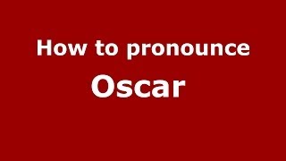 How to pronounce Oscar 