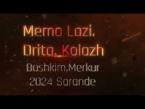 MEMO  LAZI  DRITA BASHKIM CANI MERKUR POLLO ,KOLAZH 2024 SARANDE