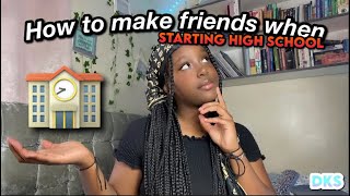 how to make friends when starting highschool // tips on making friends