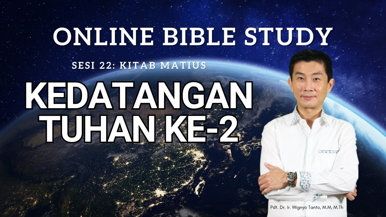 Kitab Matius – Sesi 22 – Kedatangan Tuhan Ke-2 – Ps. Wignyo Tanto