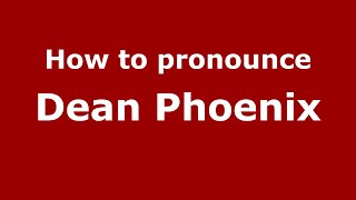 How to pronounce Dean Phoenix